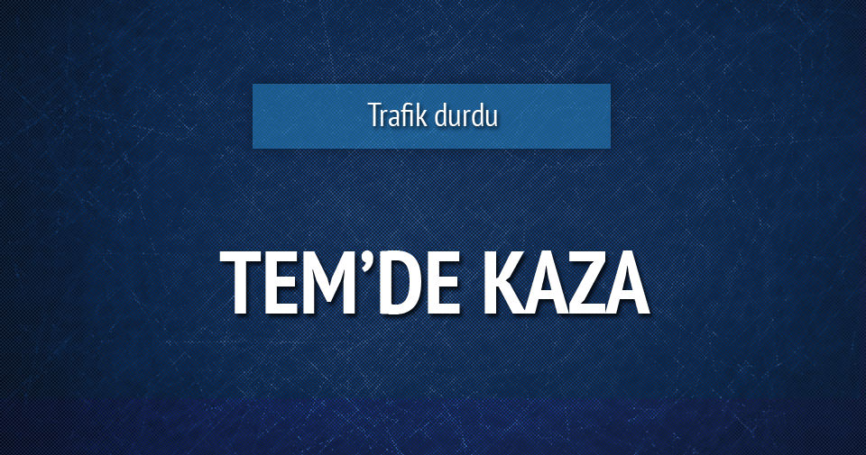 Son dakika trafik kaza haberi