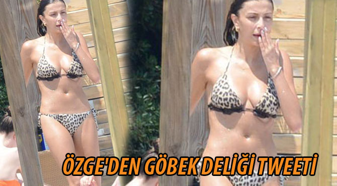 Özge’den göbek deliği tweeti